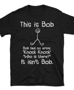 This is Bob Humorous Stick Man Knock Knock Joke T-Shirt AL