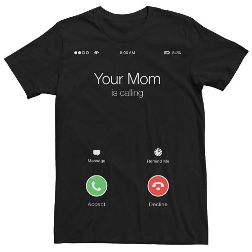 Your Mom Is Calling Phone Screen T-Shirt AL10J3