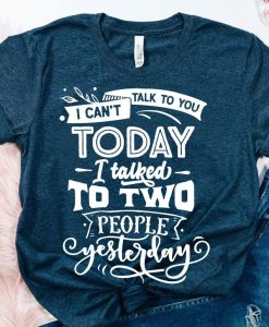 I can't talk to you today T-Shirt AL