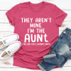 They Aren't Mine I'm The Aunt T-Shirt AL