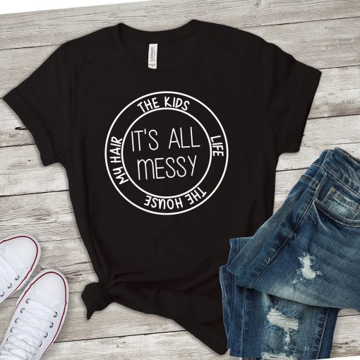 all messy funny T-Shirt AL
