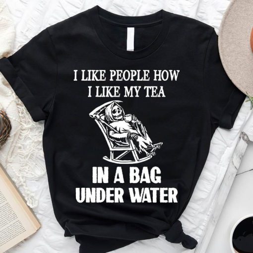 I Like People How I Like My Tea T-Shirt AL