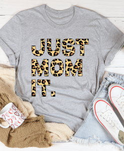 Just Mom It Mother's Day T-Shirt AL