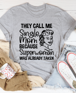 They Call Me Single Mom Mother's Day T-Shirt AL