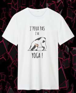 J'peux pas j'ai yoga T Shirt