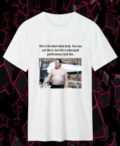 elon musk no shirt This is the Ideal Make Body T Shirt