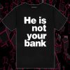 Israel Adesanya He Is Not Your Bank T Shirt