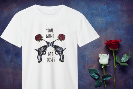 Your Guns My Roses Guns N Rose T Shirt