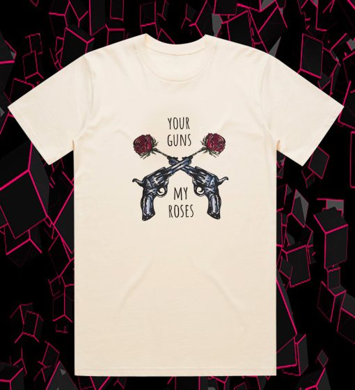 Your Guns My Roses Guns N Rose T Shirt