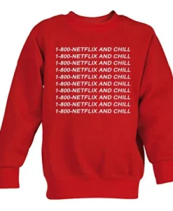 1-800-NETFLIX AND CHILL sweatshirt
