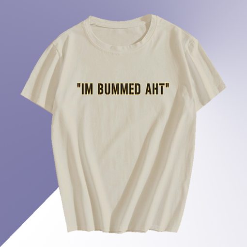 Butch Bechtold I'm Bummed AHT T Shirt