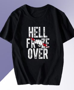 Hell Froze Over T Shirt