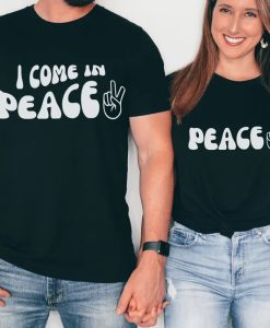 I Come in Peace Couple T Shirt