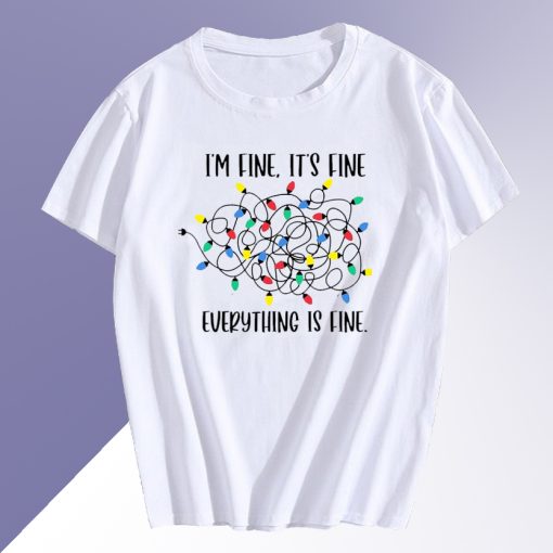 Im Fine Its Fine Everything is Fine T Shirt