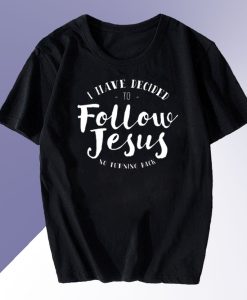 Christian Baptism Follow Jesus T Shirt