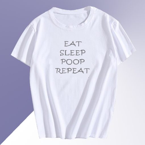 Eat Sleep Poop Repeat T Shirt