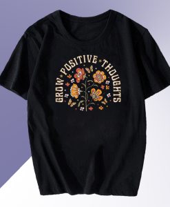 Grow Positive Thoughts Floral T shirt