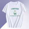 I Refuse To Tolerate Gluten T Shirt