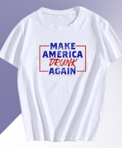 Make America Drunk Again T Shirt