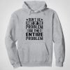 Don't Be Part Of The Problem Hoodie