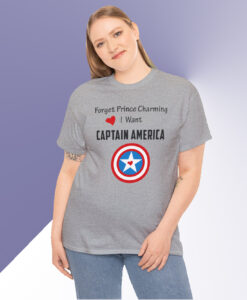 Forget Prince Charming I want Captain America T shirt