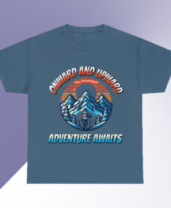 Onward and Upward Adventure Awaits T shirt