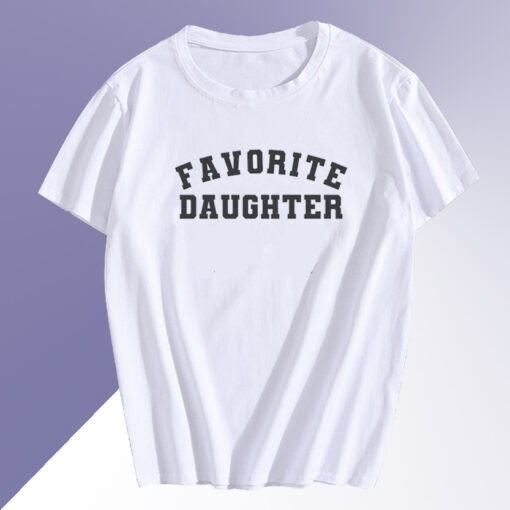 Favorite Daughter T Shirt