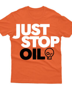 Just Stop Oil Anti Environment Protest Save Earth Activist T Shirt