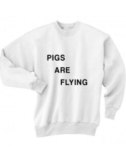 Pigs Are Flying Sweatshirt