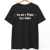 I'm Not A Virgin I'm A Libra T-Shirt