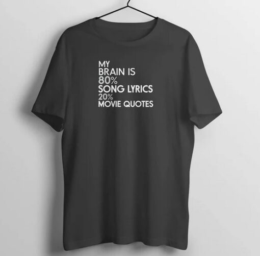 My Brain is 80% Song Lyrics 20% Movie T Shirt