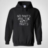 No pants are the best pants Hoodie