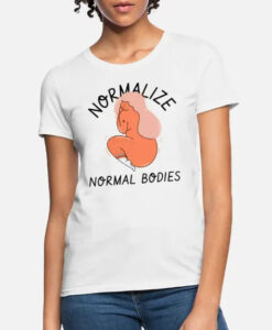 Normalize Normal Bodies Body Positivity T Shirt