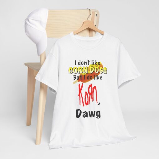 I Dont Like Corn Dogs But I Do Like Korn Dawg T Shirt