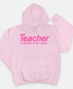 Teacher of Literally All the Things Hooded