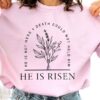 Who is Here He is Risen sweatshirt