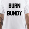 Ted Burdy Burn Bundy T-Shirt