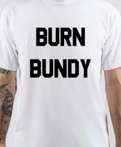 Ted Burdy Burn Bundy T-Shirt