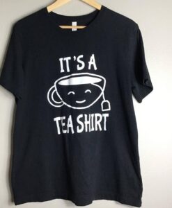 it is a Tea Shirt t-shirt