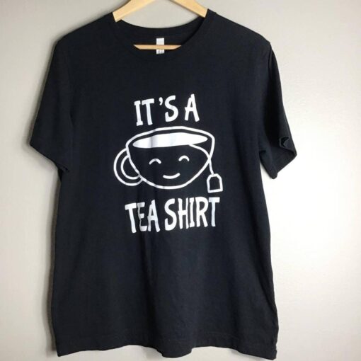 it is a Tea Shirt t-shirt