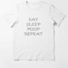 EAT SLEEP POOP REPEAT T-Shirt thd